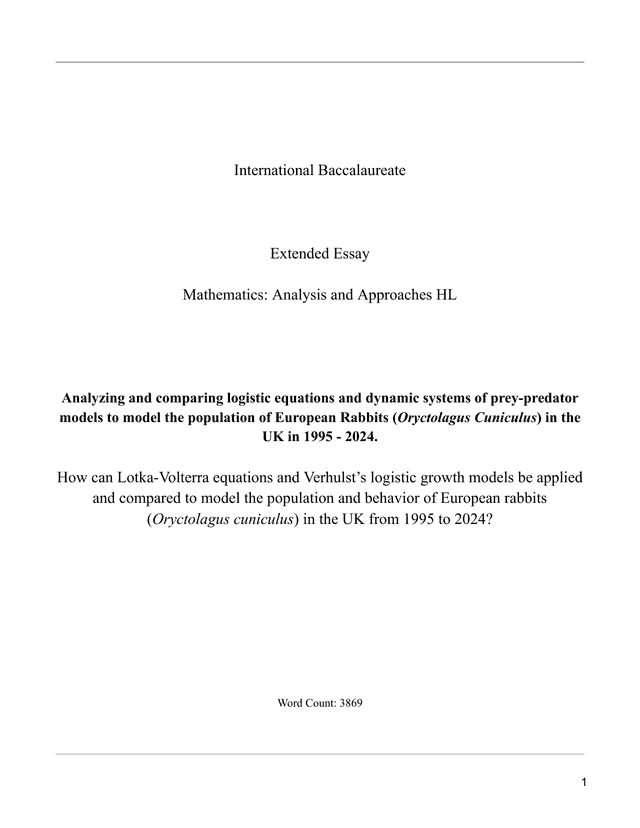 How can Lotka-Volterra equations and Verhulst’s logistic growth models be applied and compared to model the population and behavior of European rabbits (Oryctolagus cuniculus) in the UK from 1995 to 2024? - Mathematics Analysis and Approaches (AA) EE exemplar scored A