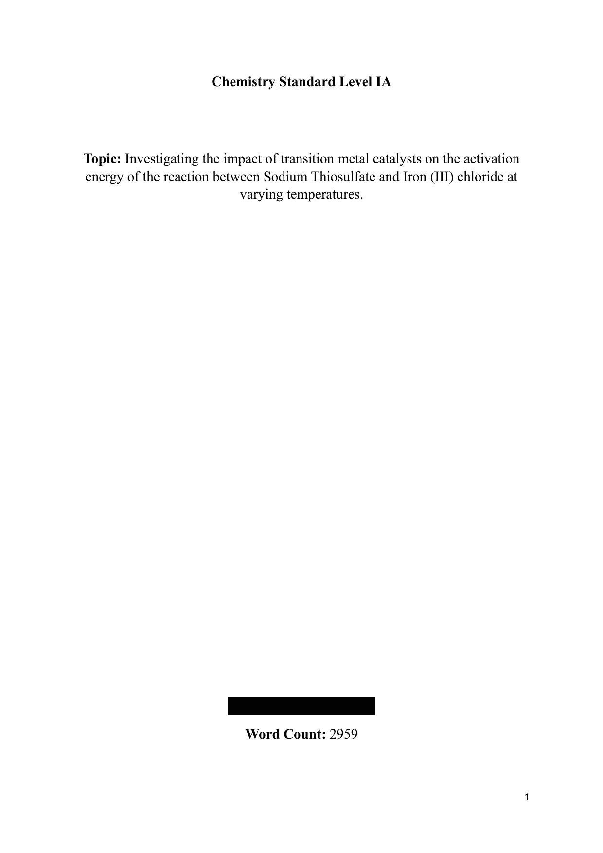 Which transition metal catalysts, Copper(II) Sulfate (CuSO4) and Manganese(II) Sulfate (MnSO4), will lower the activation energy (kJ/mol) most for the reaction between Sodium Thiosulfate (Na2S2O3) and Iron(III) Chloride (FeCl3), by measuring the time taken (s) for the reaction to complete and performing Arrhenius plotting analysis at different temperatures of 25°C, 30°C, 35°C, 40°C, and 45°C? - Chemistry IA exemplar