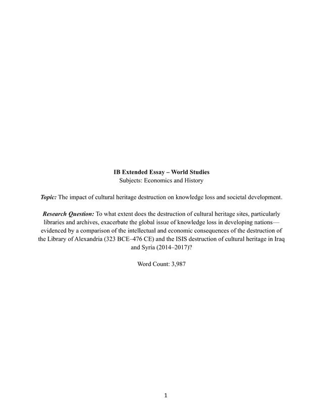 To what extent does the destruction of cultural heritage sites, particularly libraries and archives, exacerbate the global issue of knowledge loss in developing nations— evidenced by a comparison of the intellectual and economic consequences of the destruction of the Library of Alexandria (323 BCE–476 CE) and the ISIS destruction of cultural heritage in Iraq and Syria (2014–2017)? - World Studies EE exemplar scored B