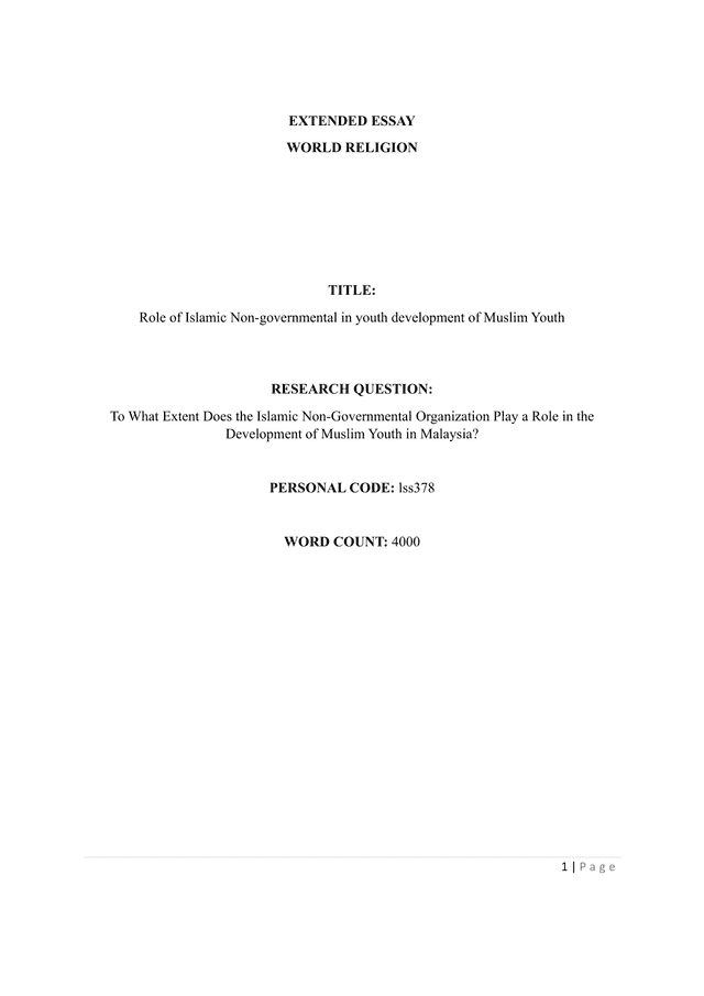 To What Extent Does the Islamic Non-Governmental Organization Play a Role in the
Development of Muslim Youth in Malaysia? - World Religions EE exemplar scored A