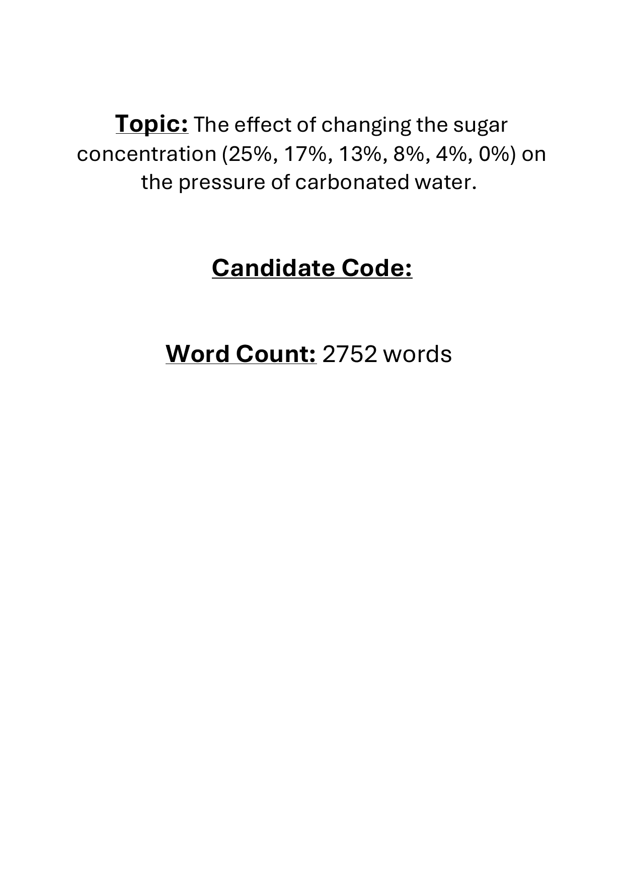 The effect of changing the sugar concentration (25%, 17%, 13%, 8%, 4%, 0%) on the pressure of carbonated water. - Chemistry IA exemplar scored 5