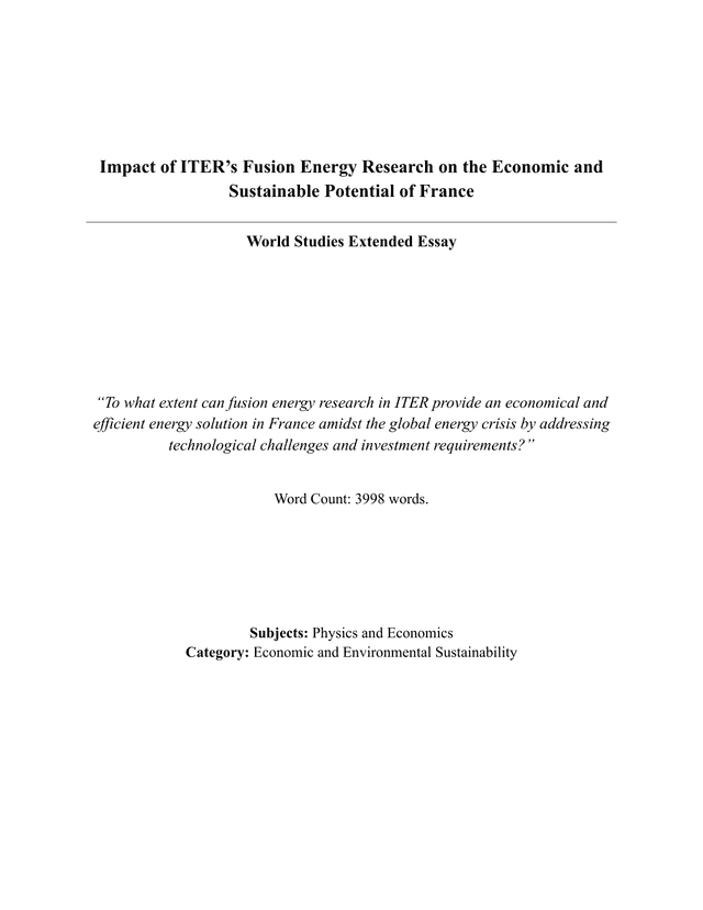 To what extent can fusion energy research in ITER provide an economical and efficient energy solution in France amidst the global energy crisis by addressing technological challenges and investment requirements?

Subjects: Physics and Economics
Category: Economic and Environmental Sustainability - World Studies EE exemplar scored B