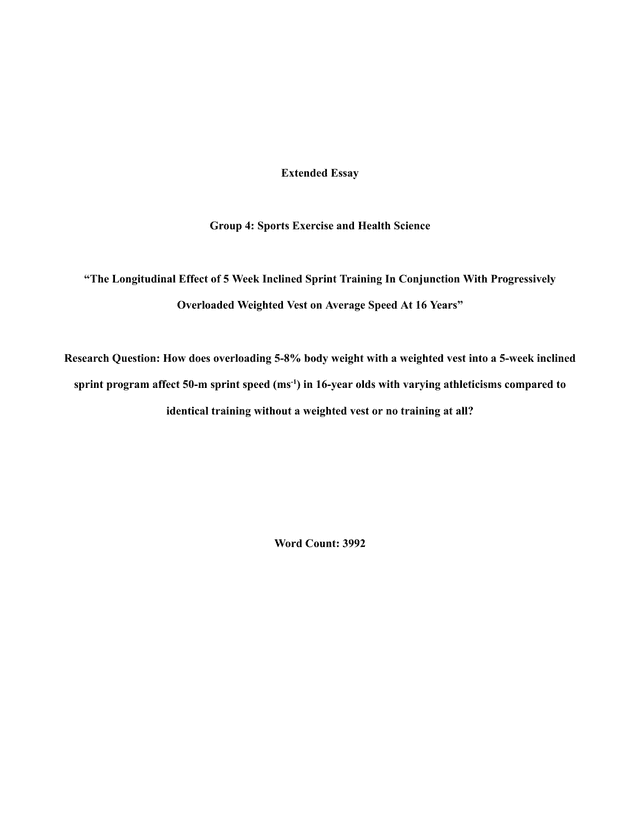 How does overloading 5-8% body weight with a weighted vest into a 5-week inclined sprint program affect 50-m sprint speed (ms-1) in 16-year olds with varying athleticisms compared to identical training without a weighted vest or no training at all? - Sports, exercise and health science (SEHS - Old) EE exemplar scored A