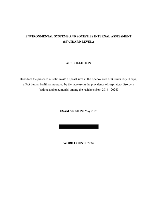 How does the presence of solid waste disposal sites in the Kachok area of Kisumu City, Kenya, affect human health as measured by the increase in the prevalence of respiratory disorders (asthma and pneumonia) among the residents from 2014 - 2024? - Environmental systems and societies (ESS - Old) IA exemplar scored 7