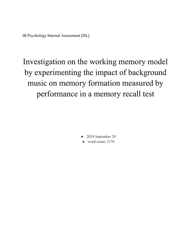 Investigation on the working memory model by experimenting the impact of background music on memory formation measured by performance in a memory recall test - Psychology IA exemplar scored 5