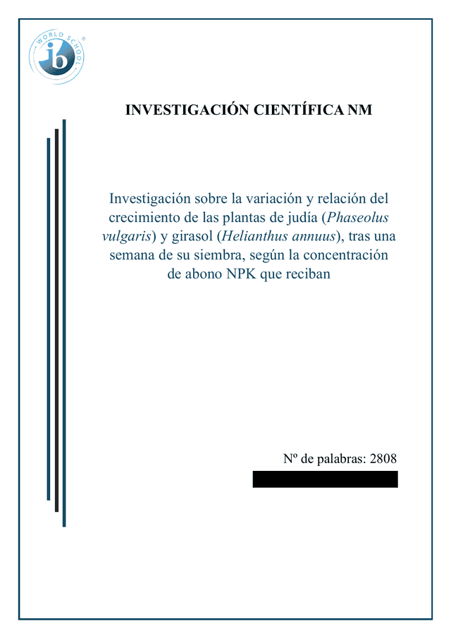 ¿Existe una correlación entre las distintas concentraciones de abono NPK (en ml/l de agua) con el desarrollo de la germinación de las plantas, utilizando semillas de judía (Phaseolus vulgaris) y girasol (Helianthus annuus), teniendo en cuenta su peso fresco (en g), longitud de tallo y raíces (en cm), diámetro de hoja (en cm) y número de germinaciones totales después de una semana de la siembra como referencia de desarrollo? - Biology IA exemplar scored 5
