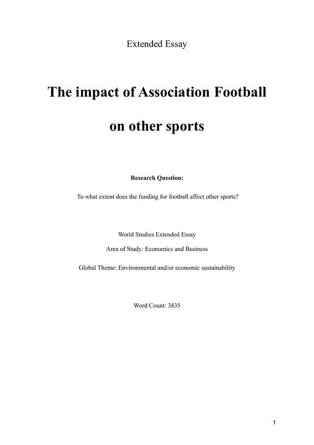 This was WORLD STUDIES BUSINESS ECON.

RQ: To what extent does the funding for football affect other sports? - Business Management EE exemplar scored B