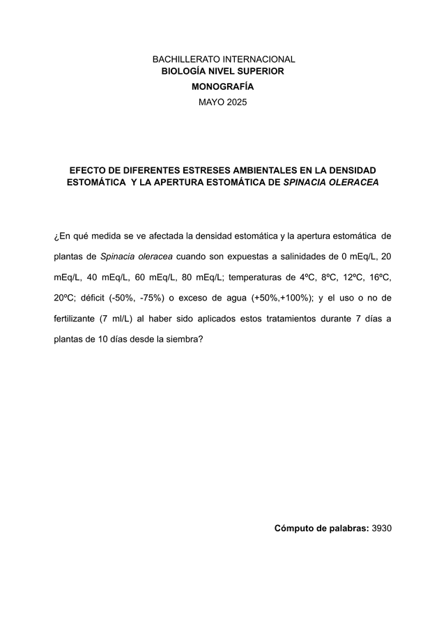 ¿En qué medida se ve afectada la densidad estomática y la apertura estomática de plantas de Spinacia oleracea cuando son expuestas a salinidades de 0 mEq/L, 20 mEq/L, 40 mEq/L, 60 mEq/L, 80 mEq/L; temperaturas de 4ºC, 8ºC, 12ºC, 16ºC, 20ºC; déficit (-50%, -75%) o exceso de agua (+50%,+100%); y el uso o no de fertilizante (7 ml/L) al haber sido aplicados estos tratamientos durante 7 días a plantas de 10 días desde la siembra? - Biology EE exemplar scored B