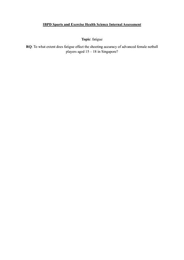 To what extent does fatigue effect the shooting accuracy of advanced female netball players aged 15-18 in Singapore - Sports, exercise and health science (SEHS - Old) IA exemplar scored 5