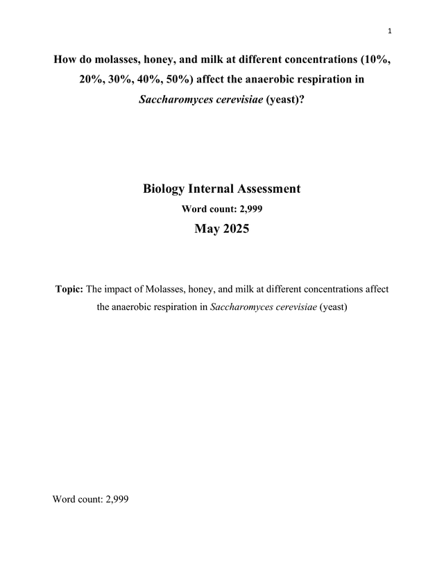 How do molasses, honey, and milk at different concentrations (10%,
20%, 30%, 40%, 50%) affect the anaerobic respiration in
Saccharomyces cerevisiae (yeast)? - Biology IA exemplar scored 4