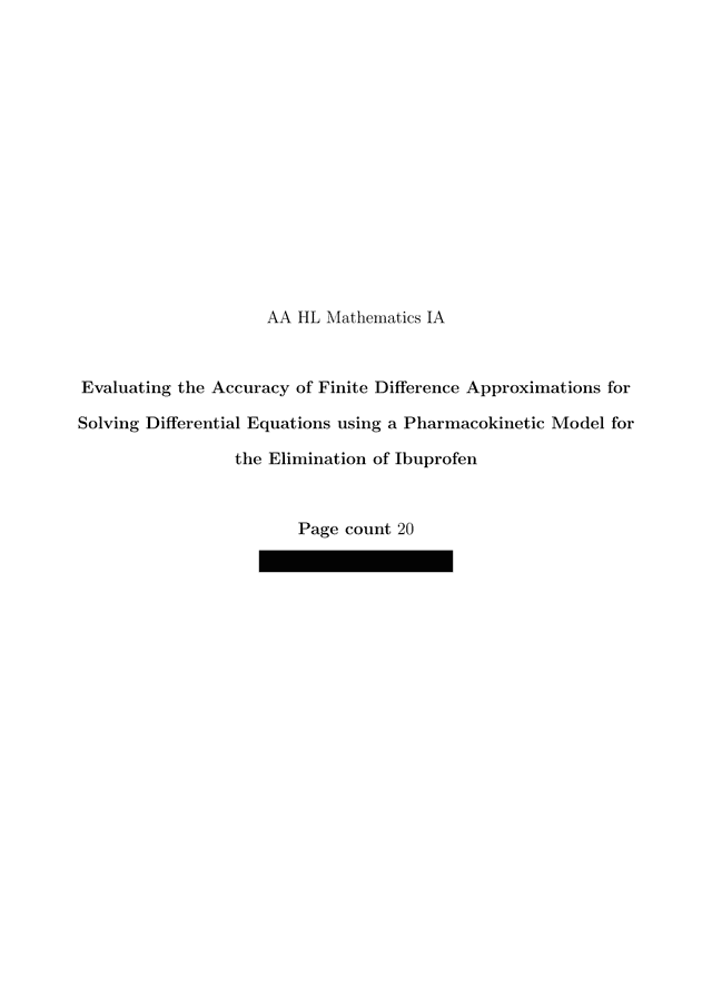 Evaluating the Accuracy of Finite Difference Approximations for Solving Differential Equations using a Pharmacokinetic Model for the Elimination of Ibuprofen - Mathematics Analysis and Approaches (AA) IA exemplar scored 6