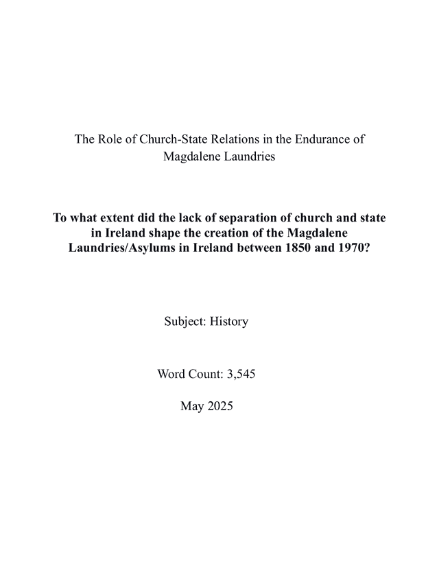 To what extent did the lack of separation of church and state in Ireland shape the creation of the Magdalene Laundries/Asylums in Ireland between 1850 and 1970? - History EE exemplar scored B