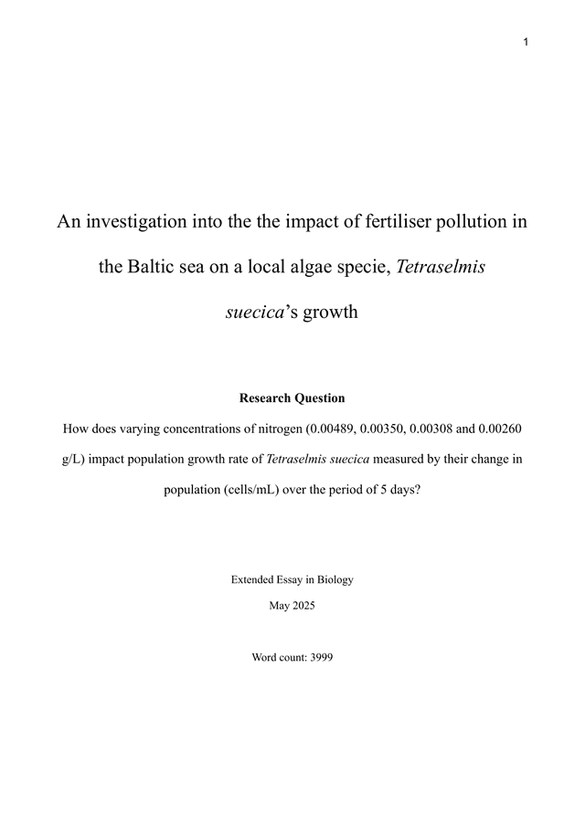 An investigation into the the impact of fertiliser pollution in the Baltic sea on a local algae specie, Tetraselmis suecica’s growth - Biology EE exemplar scored A