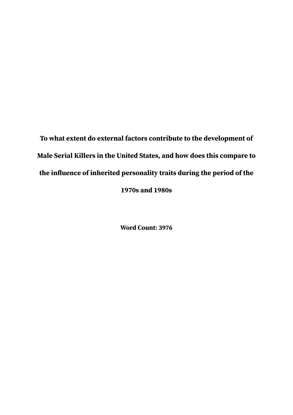 To what extent do external factors contribute to the development of Male Serial Killers in the United States, and how does this compare to the influence of inherited personality traits during the period of the - Psychology EE exemplar scored C