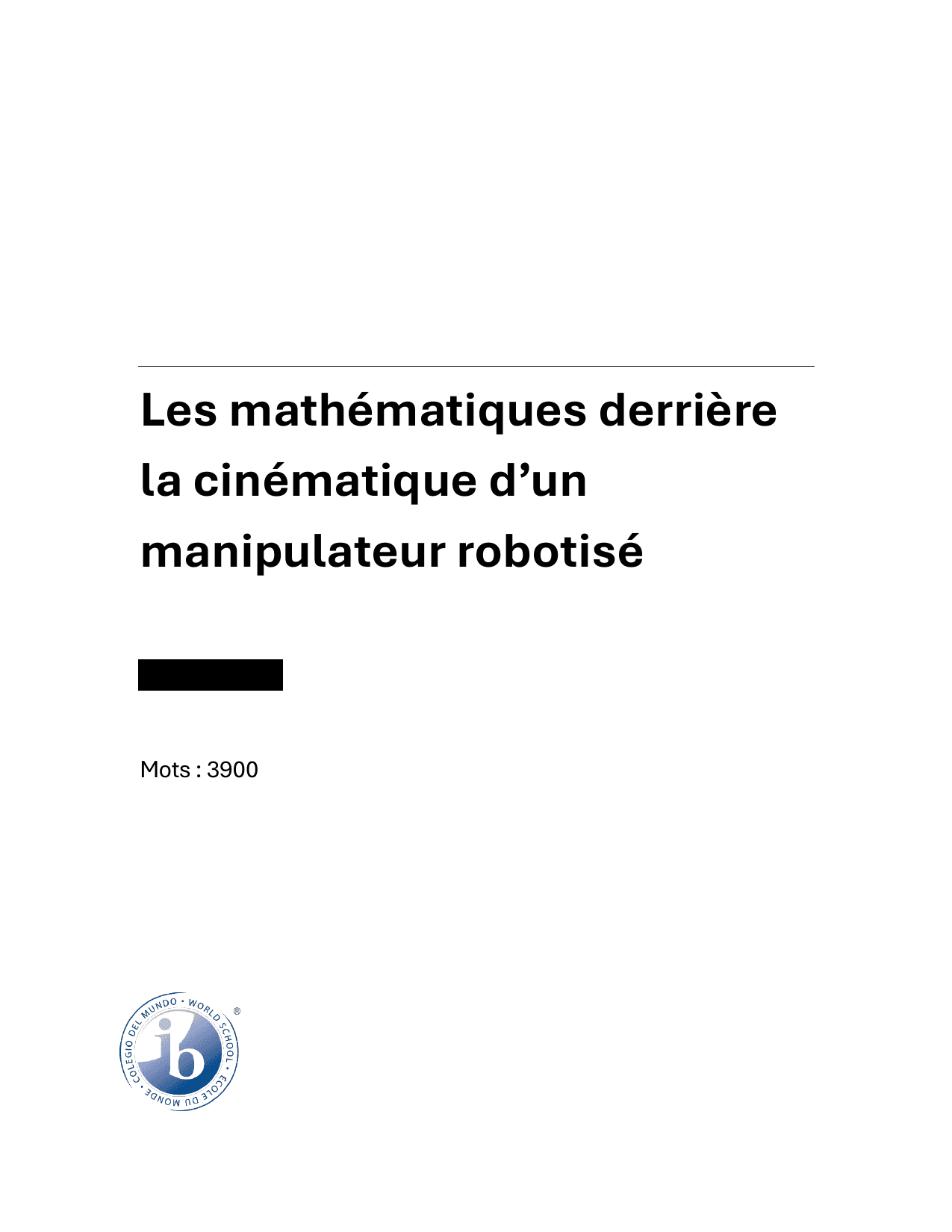 Comment détermine-t-on la position, l’orientation et le mouvement de l’élément final d’un bras articulé à 6 degrés de liberté en connaissant les angles articulaires des différentes composantes du bras? (How do we determine the position, orientation and movement of the final element of a 6-degree-of-freedom articulated arm knowing the joint angles of the different components of the arm?) - Mathematics Analysis and Approaches (AA) EE exemplar scored A