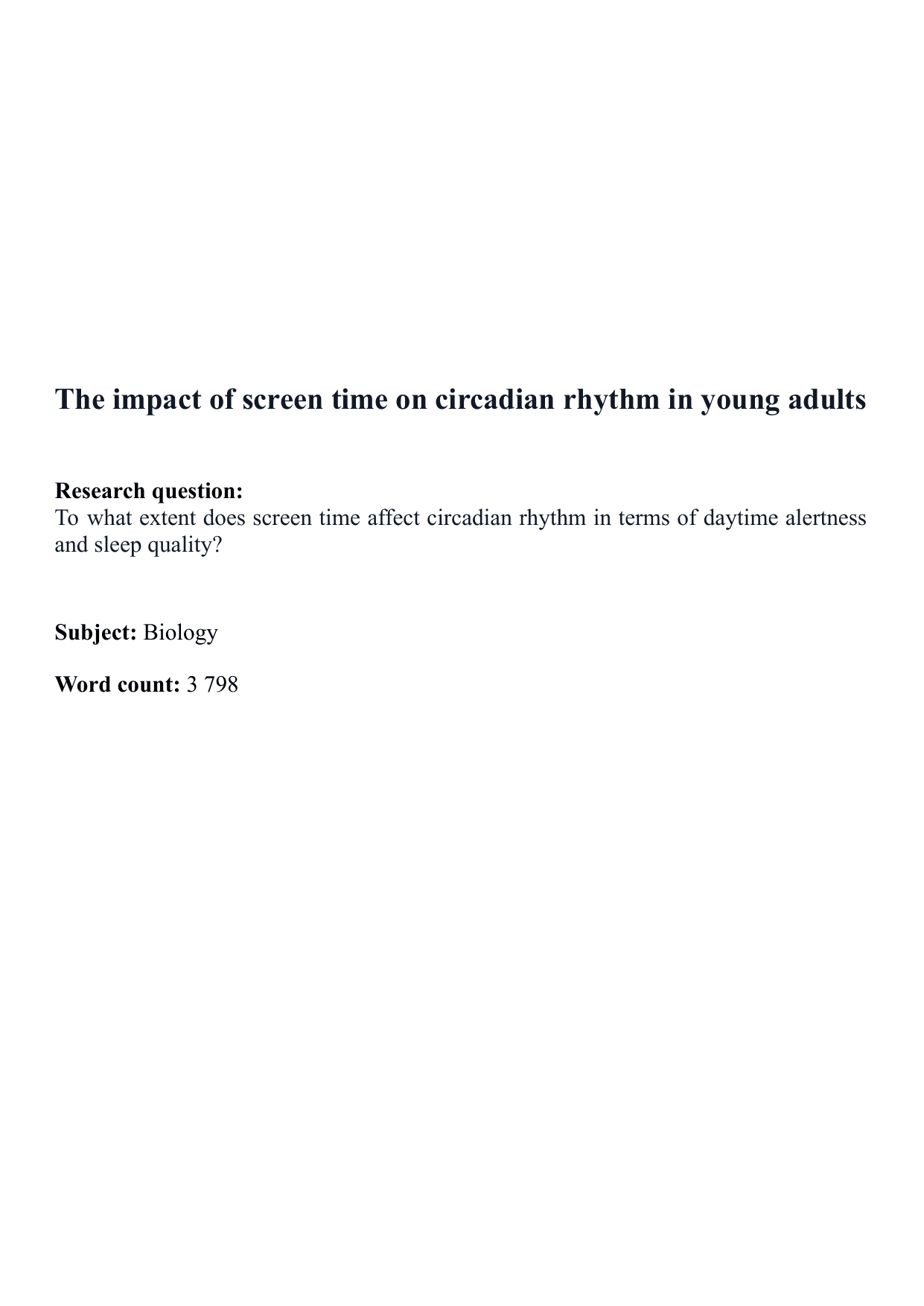 To what extent does screen time affect circadian rhythm in terms of daytime alertness and sleep quality? - Biology EE exemplar scored C