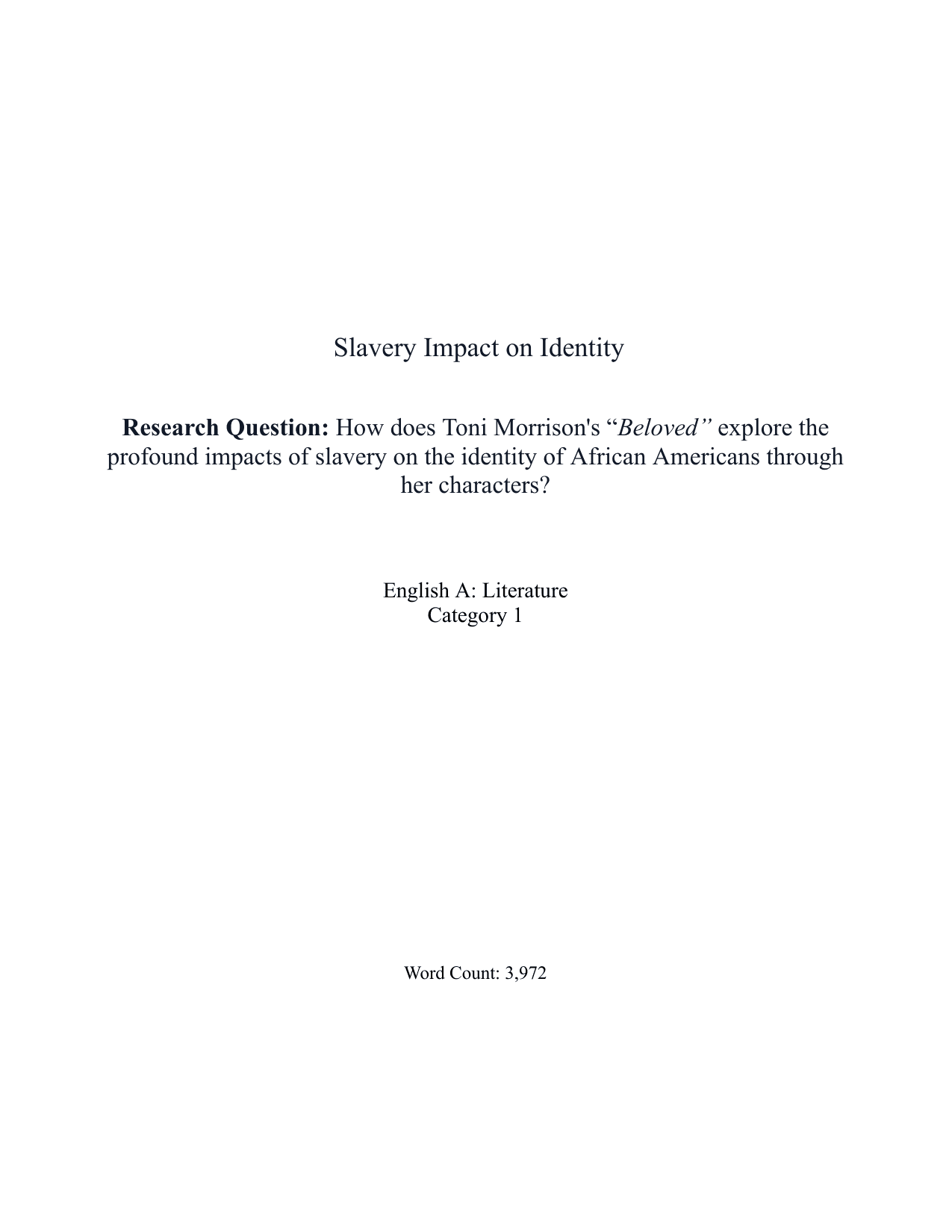 How does Toni Morrison's “Beloved” explore the profound impacts of slavery on the identity of African Americans through her characters? - English A Lit EE exemplar scored B