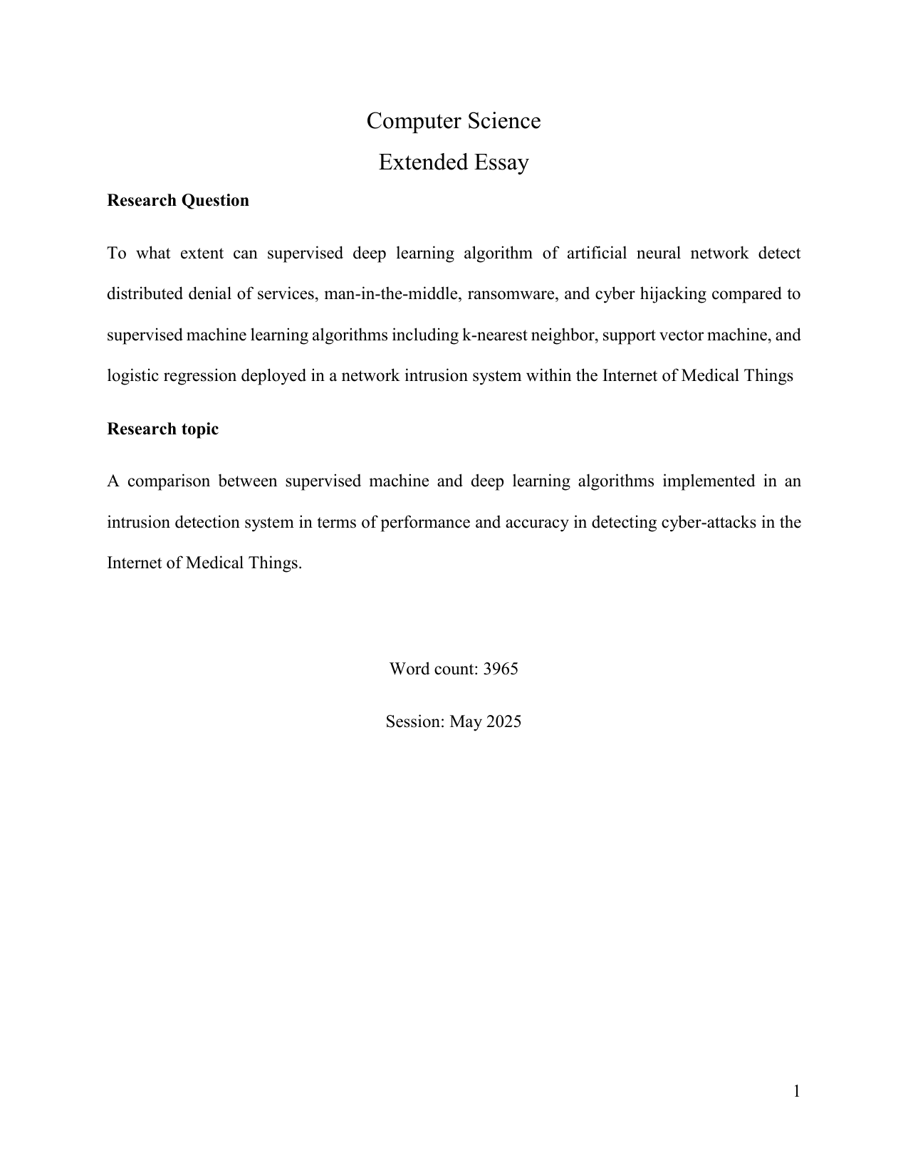To what extent can supervised deep learning algorithm of artificial neural network detect distributed denial of services, man-in-the-middle, ransomware, and cyber hijacking compared to supervised machine learning algorithms including k-nearest neighbor, support vector machine, and logistic regression deployed in a network intrusion system within the Internet of Medical Things? - Computer Science (CS) EE exemplar scored B
