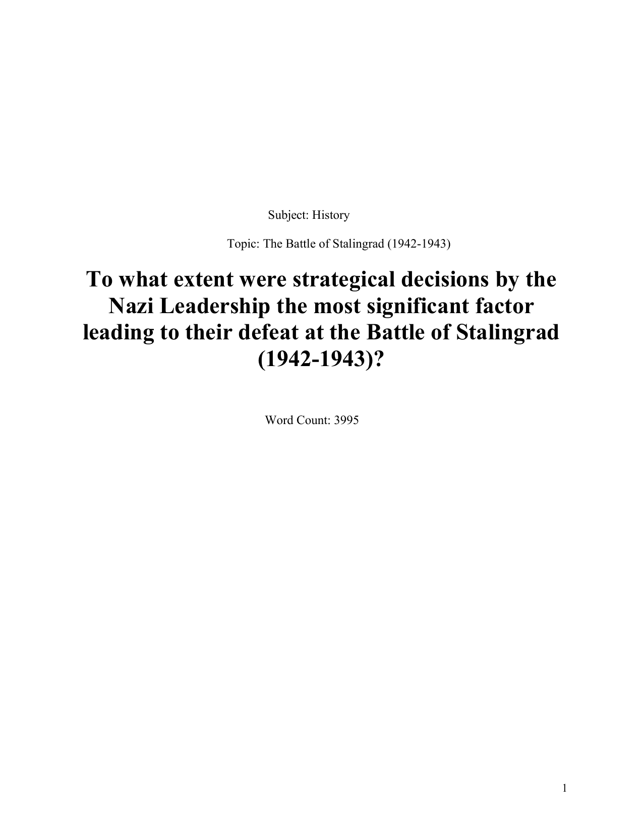To what extent were strategical decisions by the Nazi Leadership the most significant factor leading to their defeat at the Battle of Stalingrad (1942-1943)? - History EE exemplar scored A