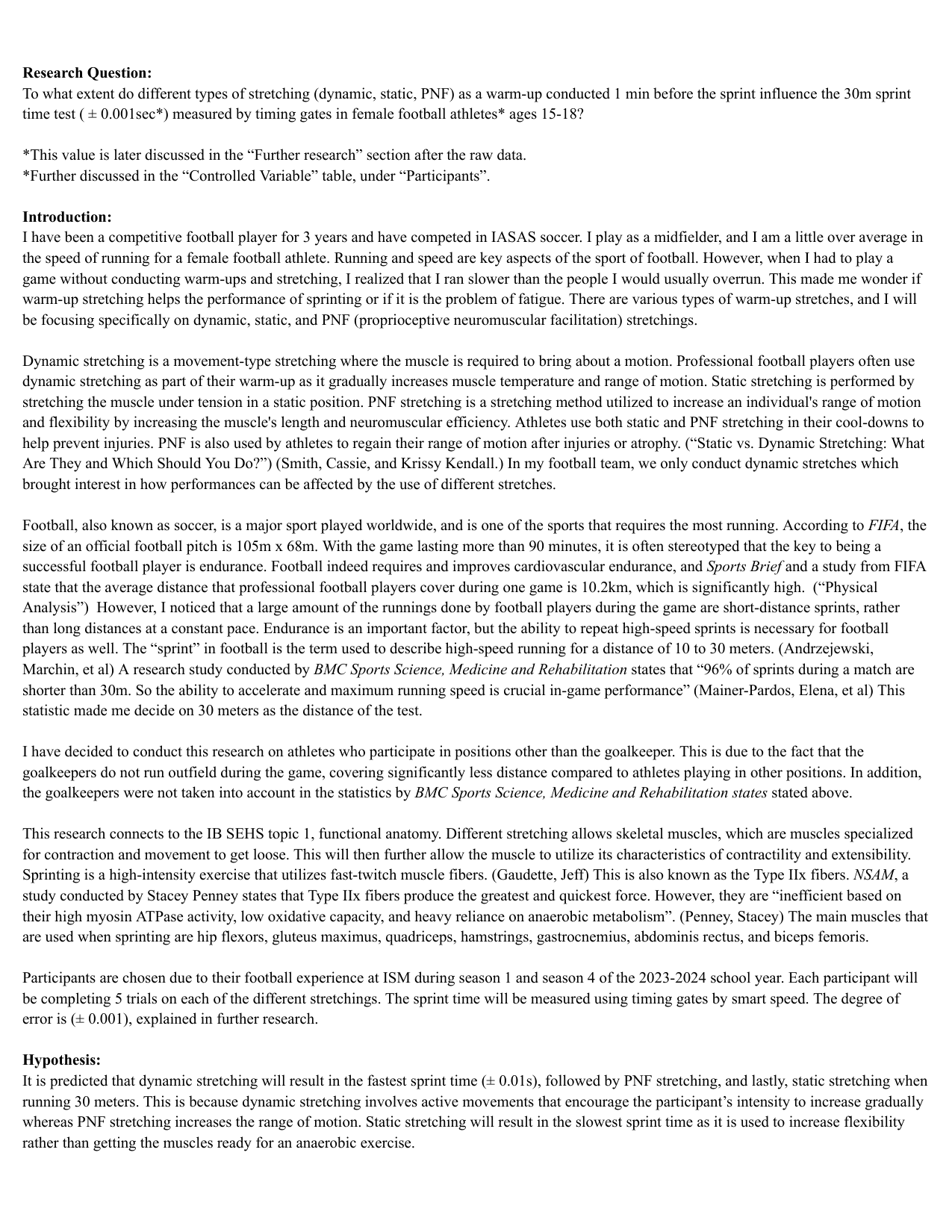 To what extent do different types of stretching (dynamic, static, PNF) as a warm-up conducted 1 min before the sprint influence the 30m sprint time test ( ± 0.001sec*) measured by timing gates in female football athletes* ages 15-18?