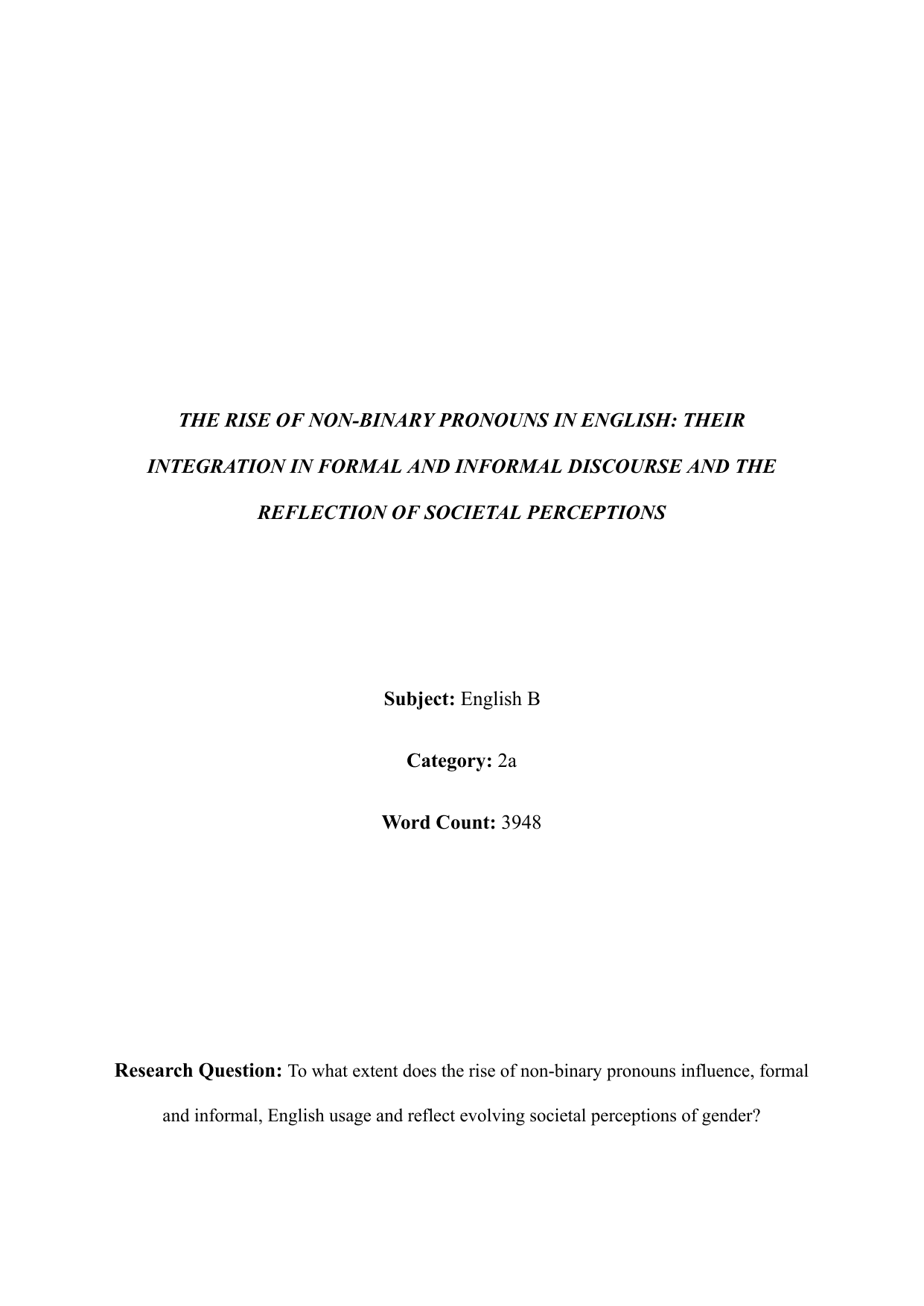 THE RISE OF NON-BINARY PRONOUNS IN ENGLISH: THEIR INTEGRATION IN FORMAL AND INFORMAL DISCOURSE AND THE REFLECTION OF SOCIETAL PERCEPTIONS - English B EE exemplar scored C