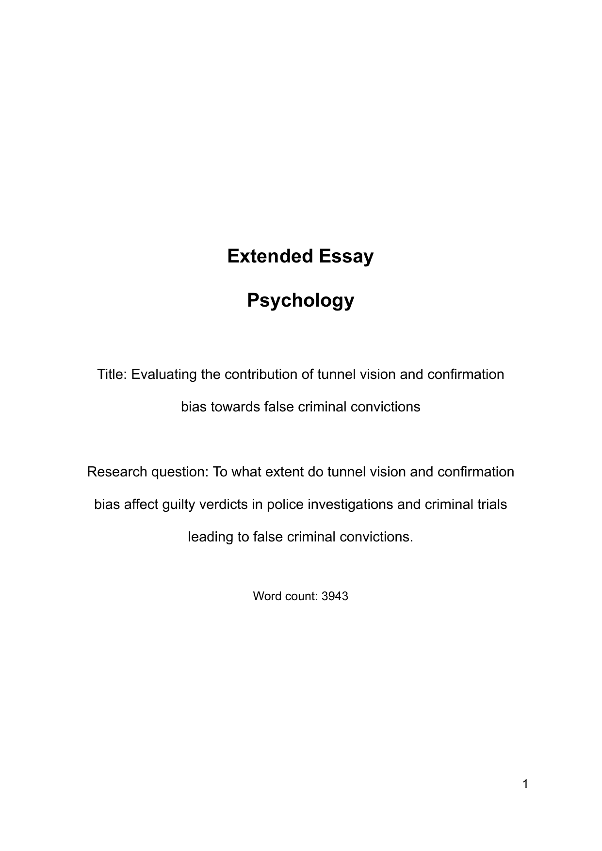 To what extent do tunnel vision and confirmation 
bias affect guilty verdicts in police investigations and criminal trials 
leading to false criminal convictions. - Psychology EE exemplar scored A