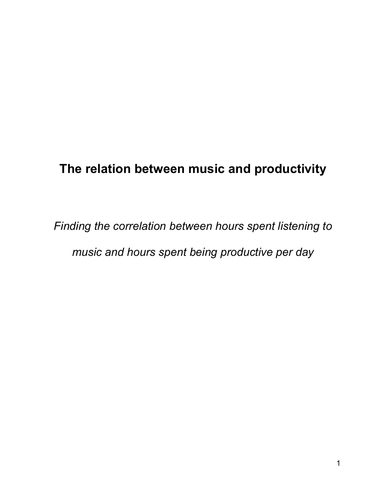 The relation between music and productivity
Finding the correlation between hours spent listening to
music and hours spent being productive per day - Mathematics Analysis and Approaches (AA) IA exemplar scored 3