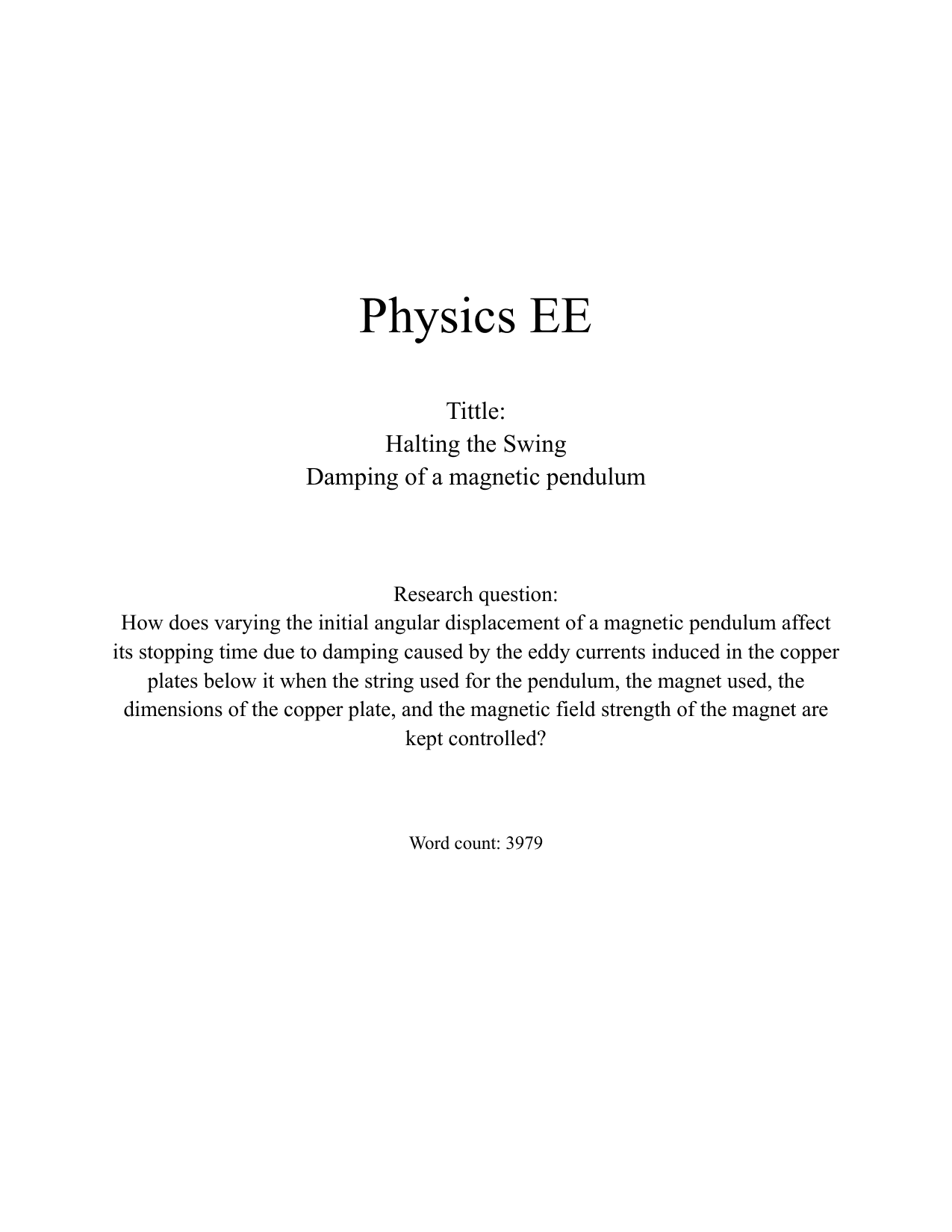 How does varying the initial angular displacement of a magnetic pendulum affect
its stopping time due to damping caused by the eddy currents induced in the copper
plates below it when the string used for the pendulum, the magnet used, the
dimensions of the copper plate, and the magnetic field strength of the magnet are
kept controlled? - Physics EE exemplar scored C