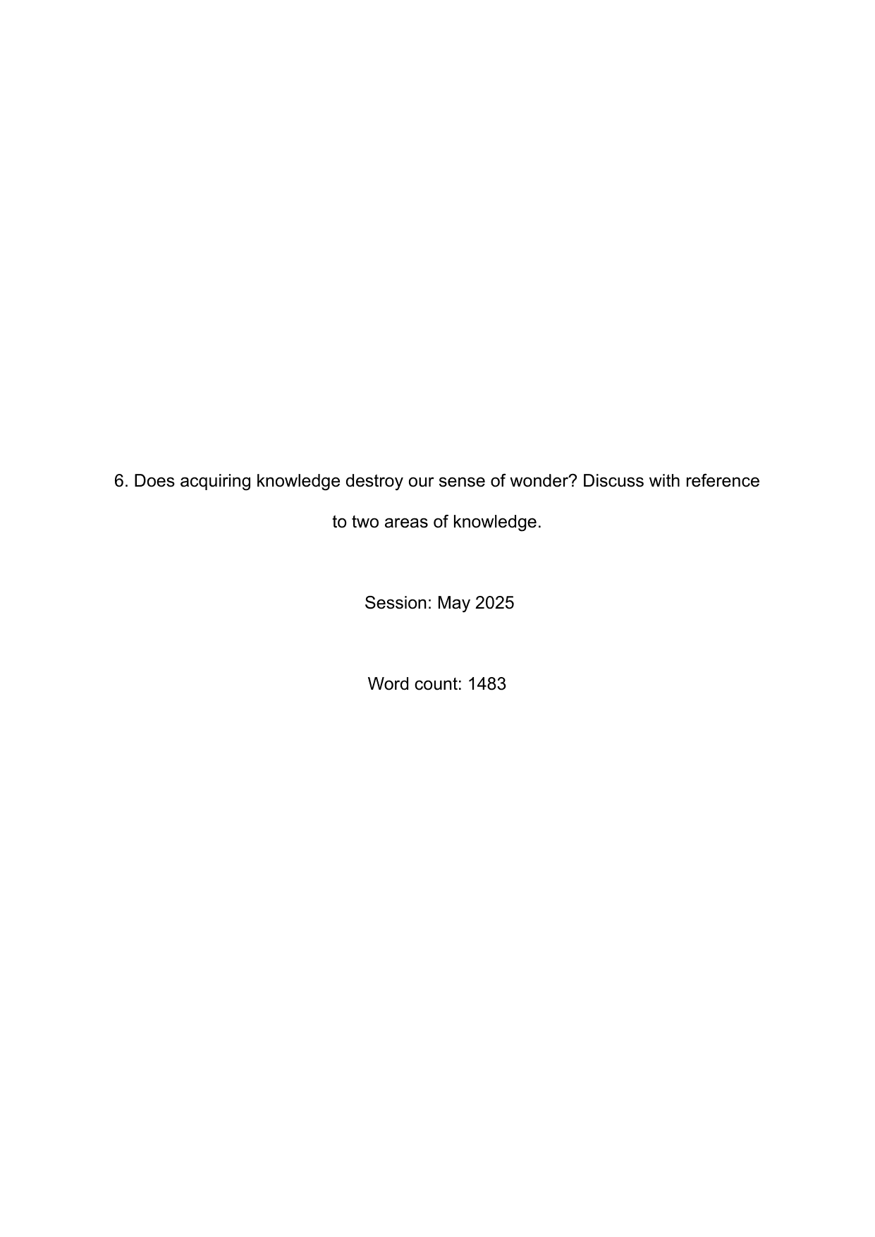 M25 #6: Does acquiring knowledge destroy our sense of wonder? Discuss with reference to two areas of knowledge. - Theory of Knowledge (TOK) TOK exemplar scored A