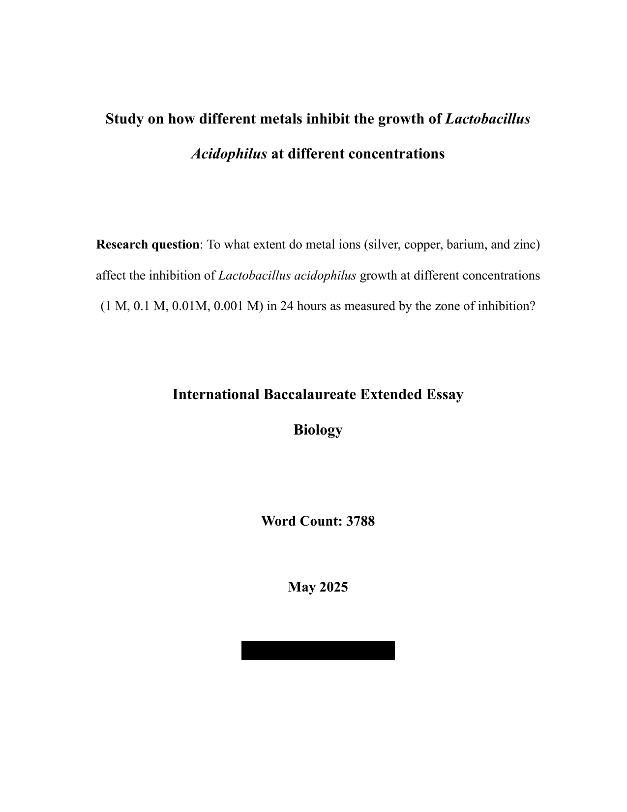 To what extent do metal ions (silver, copper, barium, and zinc)
affect the inhibition of Lactobacillus acidophilus growth at different concentrations
(1 M, 0.1 M, 0.01M, 0.001 M) in 24 hours as measured by the zone of inhibition? - Biology EE exemplar scored A
