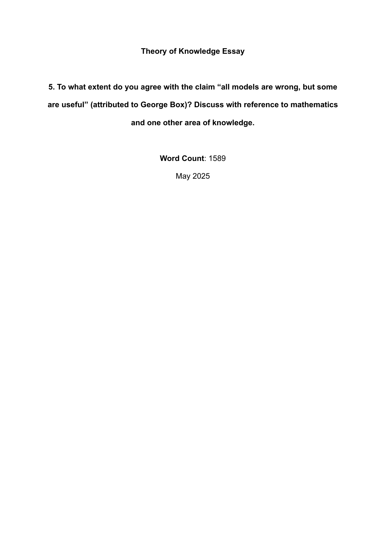 To what extent do you agree with the claim "all models are wrong, but some are useful" (attributed to George Box)? Discuss with reference to mathematics and one other area of knowledge.