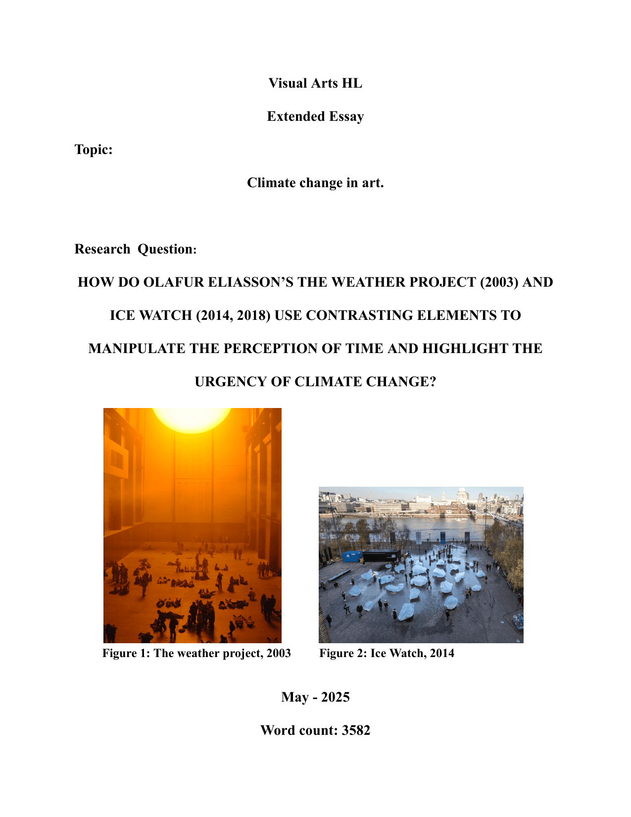 How do Olafur Eliasson’s The Weather Project (2003) and Ice Watch (2014, 2018) use contrasting elements to manipulate the perception of time and highlight the urgency of climate change? - Visual arts EE exemplar scored B