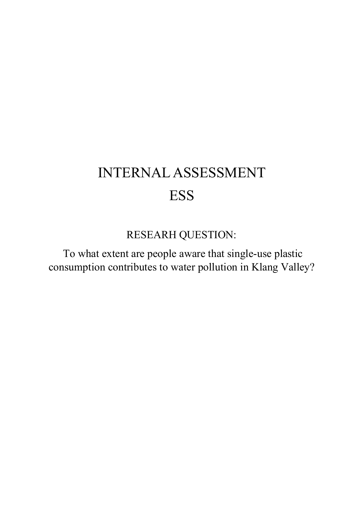 To what extent are people aware that single-use plastic 
consumption contributes to water pollution in Klang Valley? - Environmental systems and societies (ESS - Old) IA exemplar scored 5