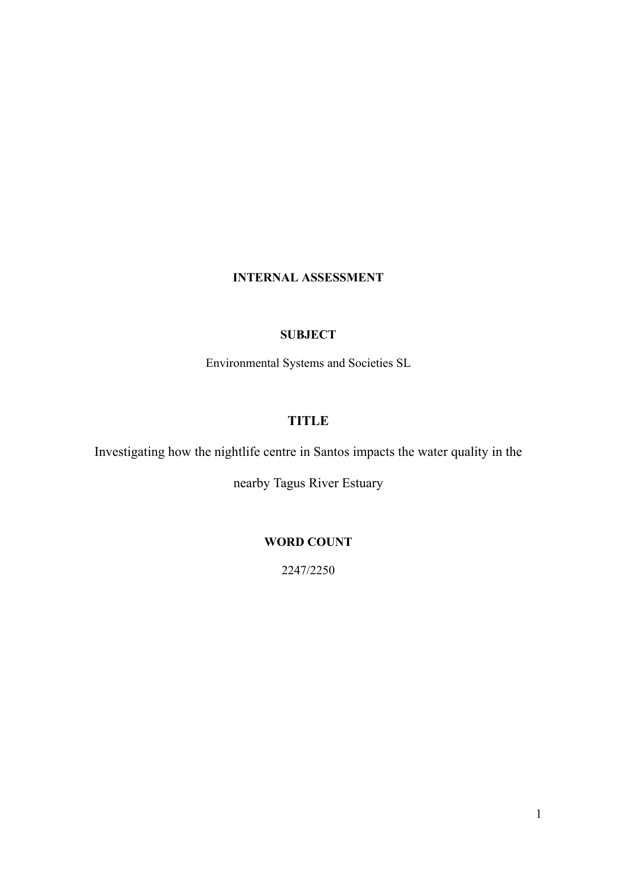 Investigating how the nightlife centre in Santos impacts the water quality in the nearby Tagus River Estuary - Environmental systems and societies (ESS - Old) IA exemplar scored 7