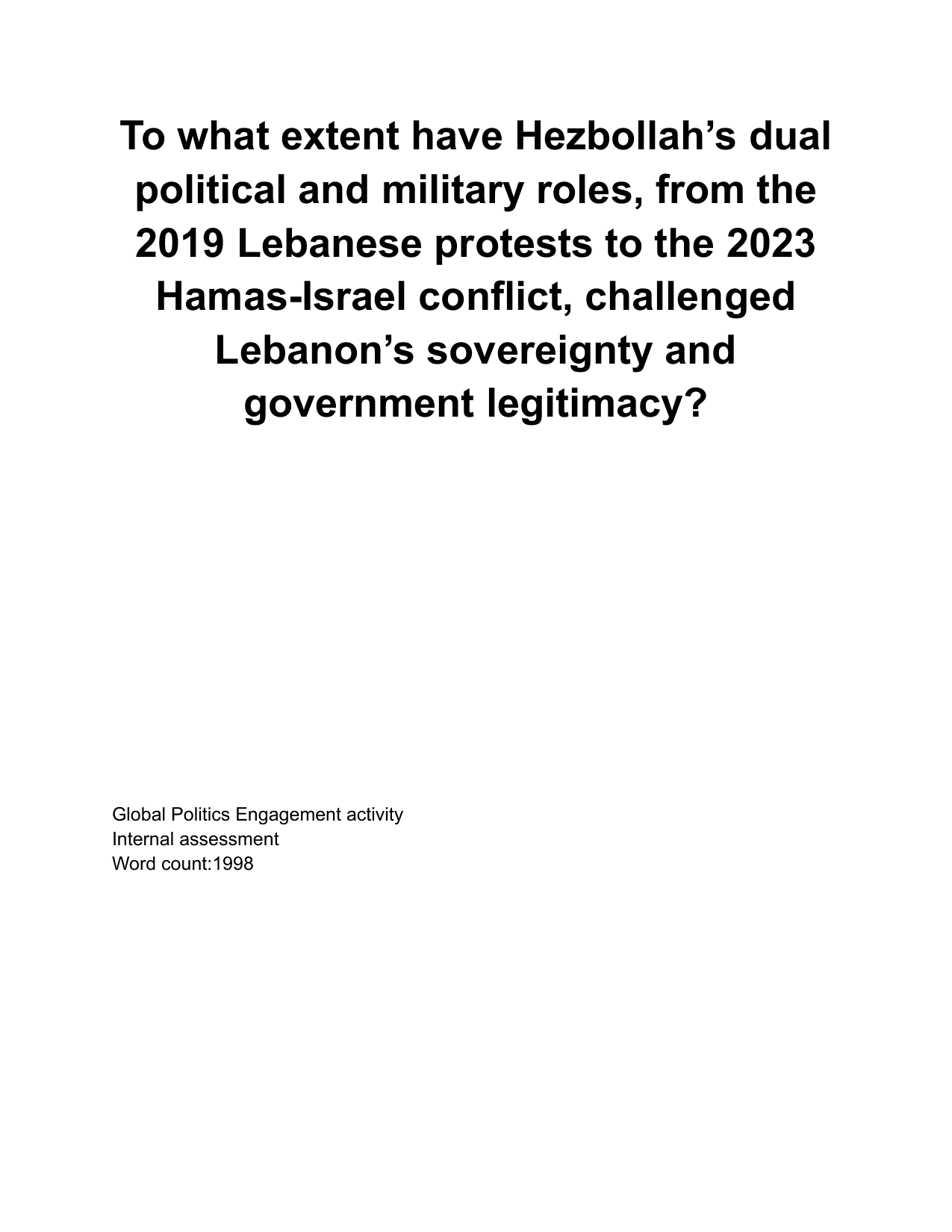 To what extent have Hezbollah’s dual
political and military roles, from the
2019 Lebanese protests to the 2023
Hamas-Israel conflict, challenged
Lebanon’s sovereignty and
government legitimacy? - Global Politics IA exemplar scored 6