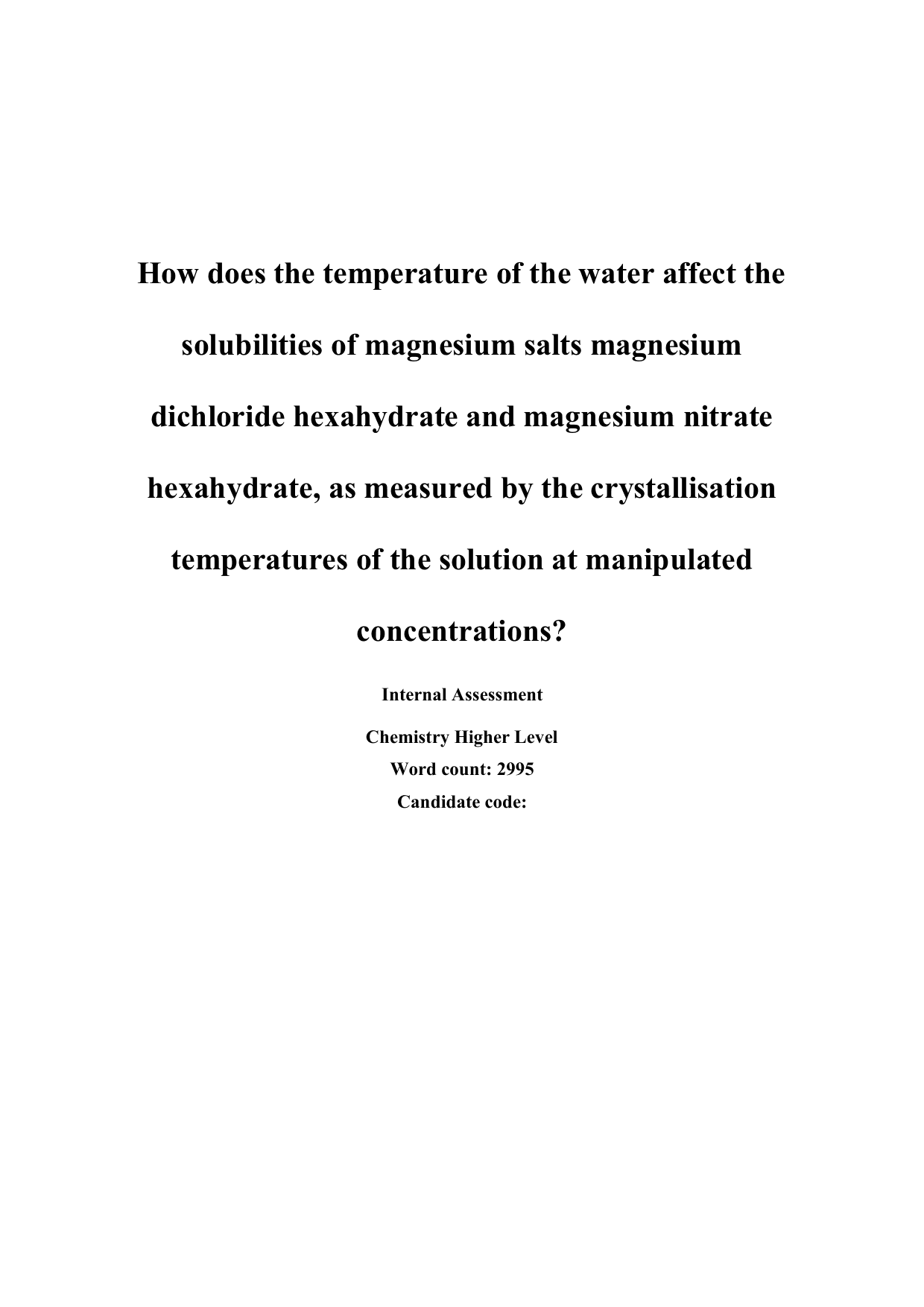 How does the temperature of the water affect the solubilities of magnesium salts magnesium dichloride hexahydrate and magnesium nitrate hexahydrate, as measured by the crystallisation temperatures of the solution at manipulated concentrations? - Chemistry IA exemplar scored 6