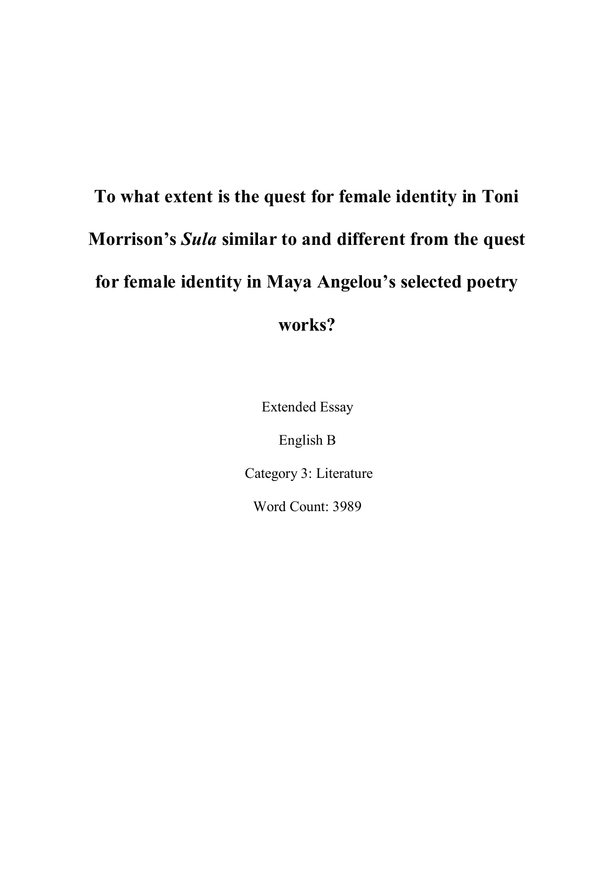To what extent is the quest for female identity in Toni 
Morrison’s Sula similar to and different from the quest 
for female identity in Maya Angelou’s selected poetry 
works? - English B EE exemplar scored C