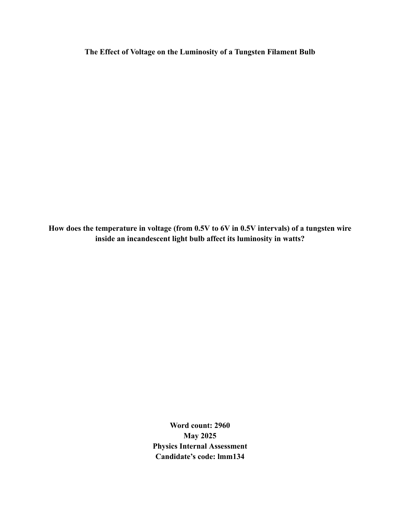 How does the temperature in voltage (from 0.5V to 6V in 0.5V intervals) of a tungsten wire inside an incandescent light bulb affect its luminosity in watts? - Physics IA exemplar scored 6