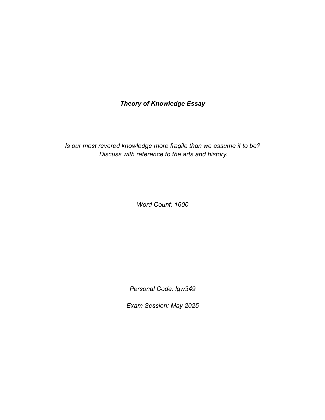 Is our most revered knowledge more fragile than we assume it to be? Discuss with reference to the arts and one other area of knowledge. - Theory of Knowledge (TOK) TOK exemplar scored A