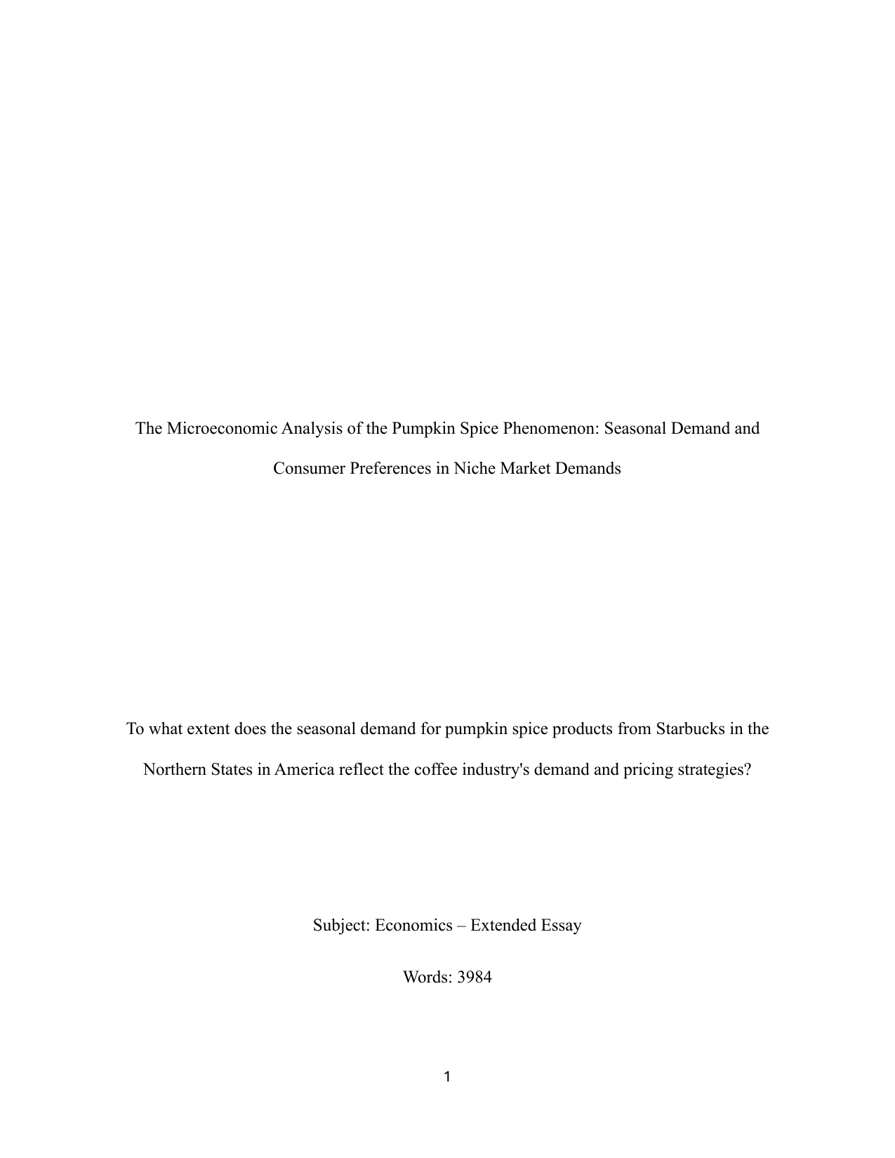 The Microeconomic Analysis of the Pumpkin Spice Phenomenon: Seasonal Demand and Consumer Preferences in Niche Market Demands - Economics EE exemplar scored D