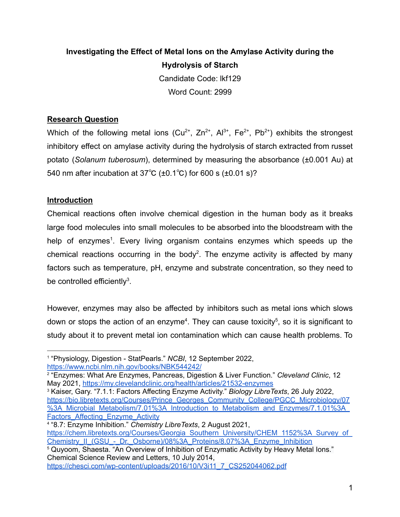 Which of the following metal ions (Cu2+
, Zn2+
, Al3+
, Fe2+
, Pb2+
) exhibits the strongest
inhibitory effect on amylase activity during the hydrolysis of starch extracted from russet
potato (Solanum tuberosum), determined by measuring the absorbance (±0.001 Au) at
540 nm after incubation at 37℃ (±0.1℃) for 600 s (±0.01 s)? - Biology IA exemplar scored 6