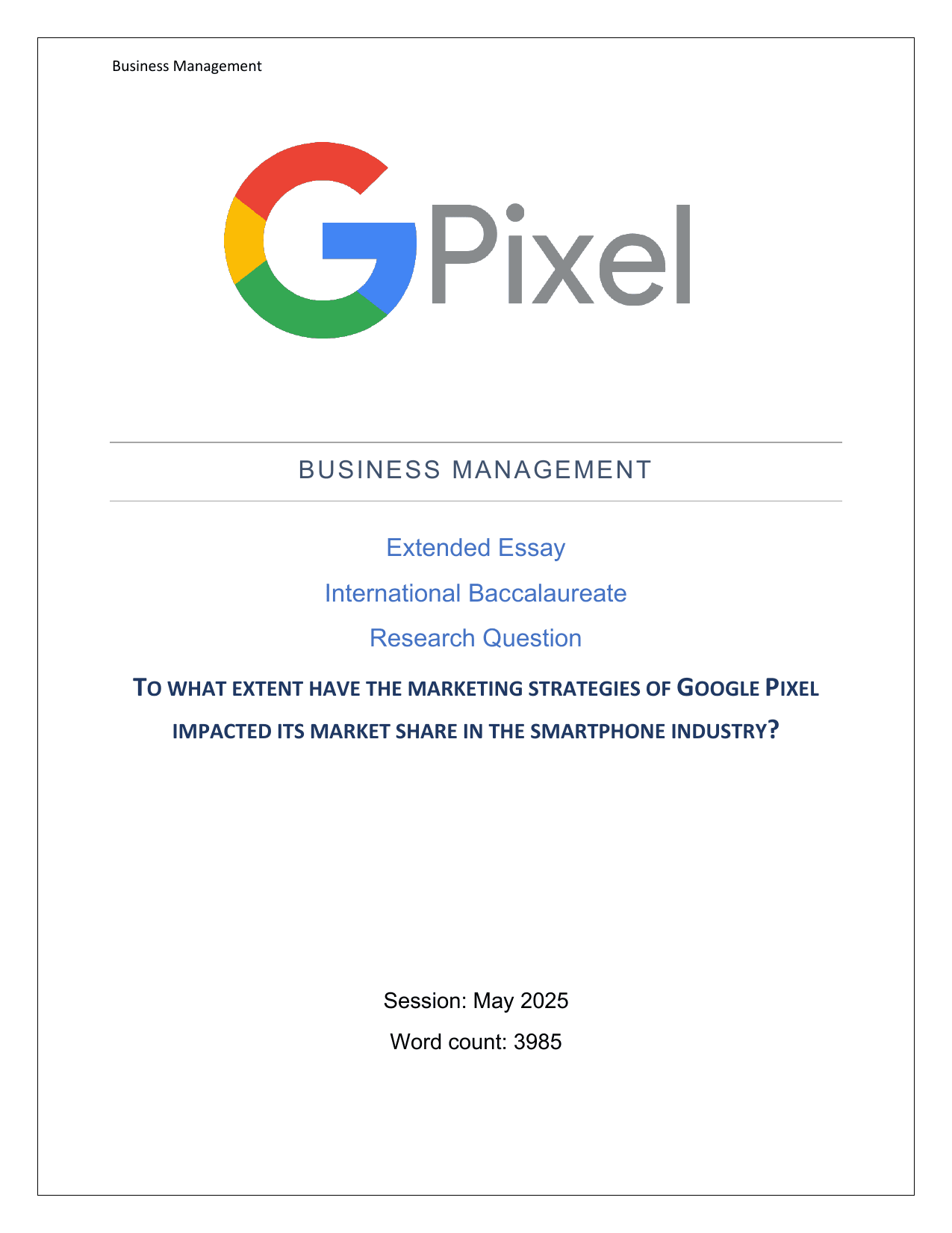 TO WHAT EXTENT HAVE THE MARKETING STRATEGIES OF GOOGLE PIXEL IMPACTED ITS MARKET SHARE IN THE SMARTPHONE INDUSTRY? - Business Management EE exemplar scored C
