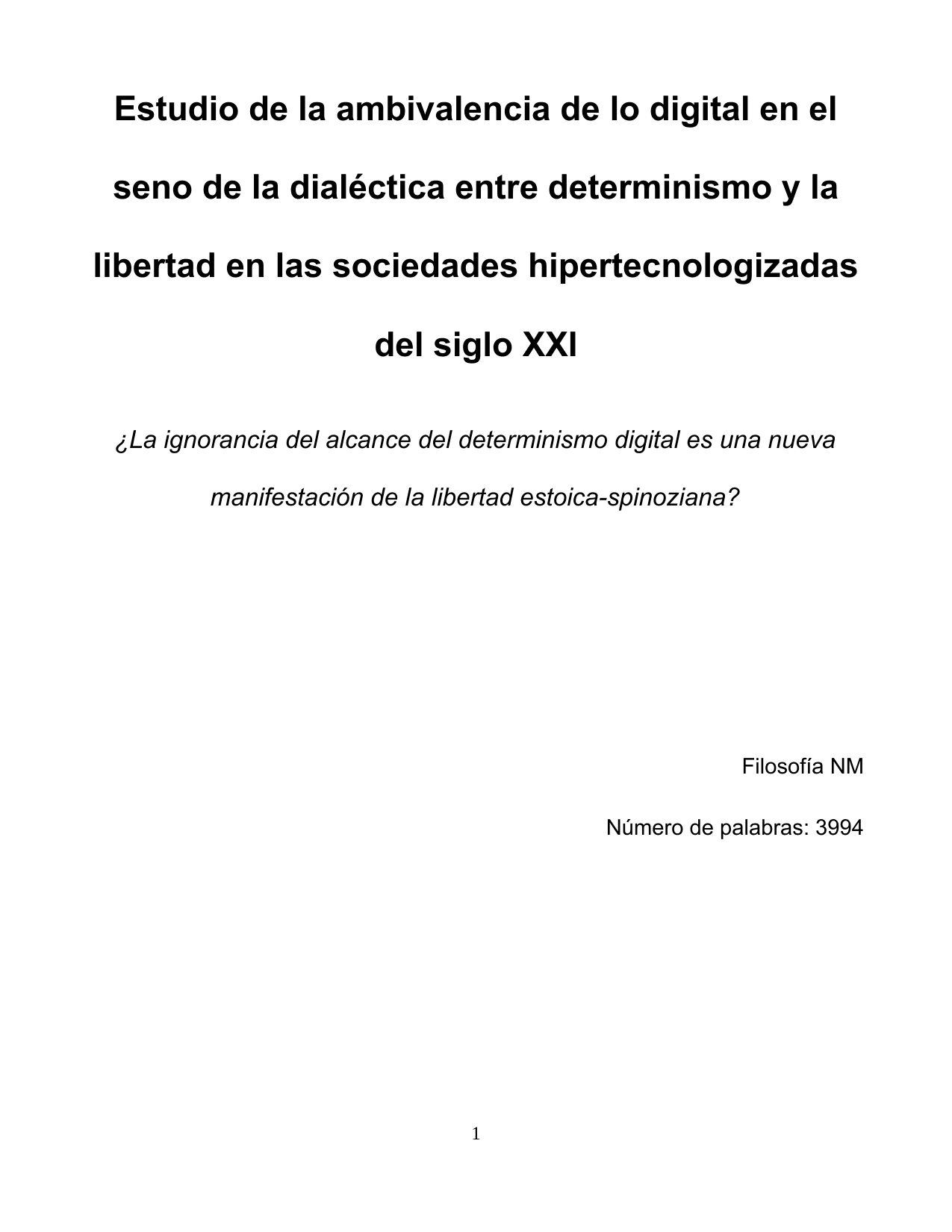 ¿La ignorancia del alcance del determinismo digital es una nueva manifestación de la libertad estoica-spinoziana?
