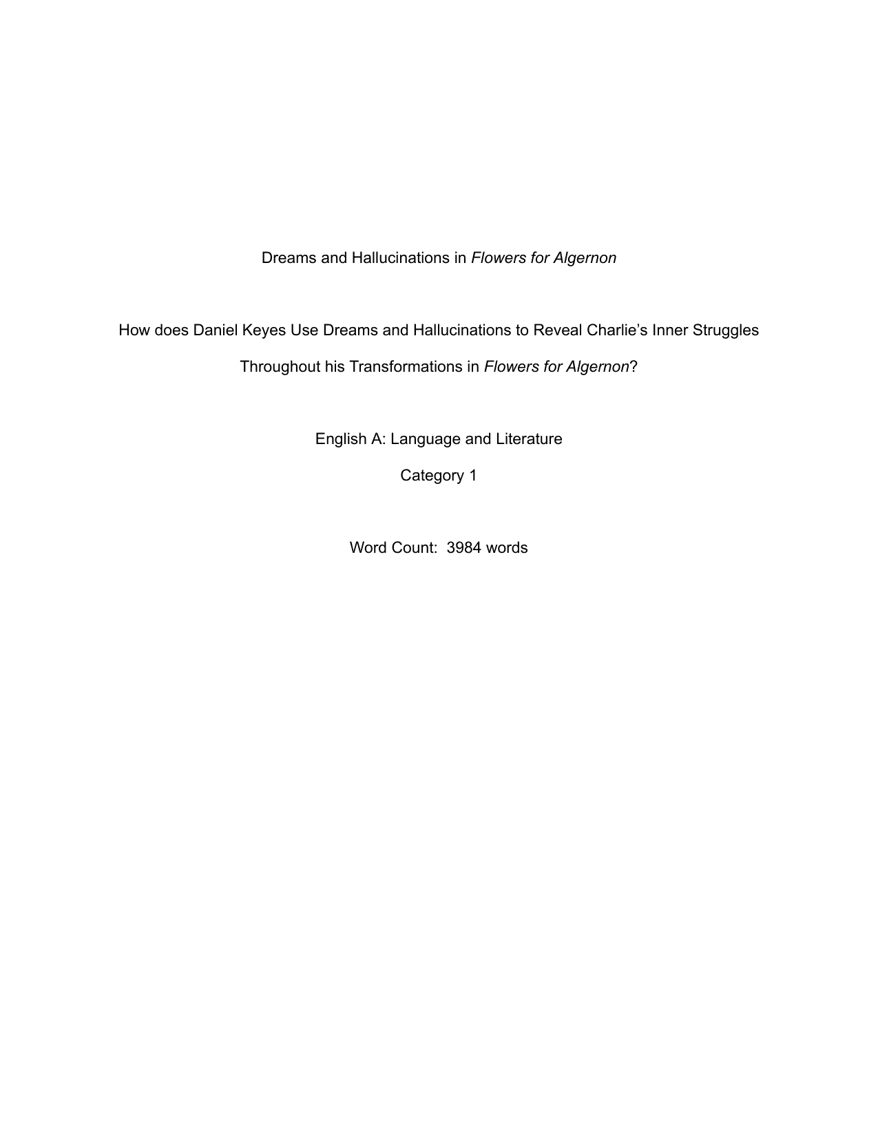 How does Daniel Keyes Use Dreams and Hallucinations to Reveal Charlie’s Inner Struggles Throughout his Transformations in Flowers for Algernon? - English A Lang & Lit EE exemplar scored B