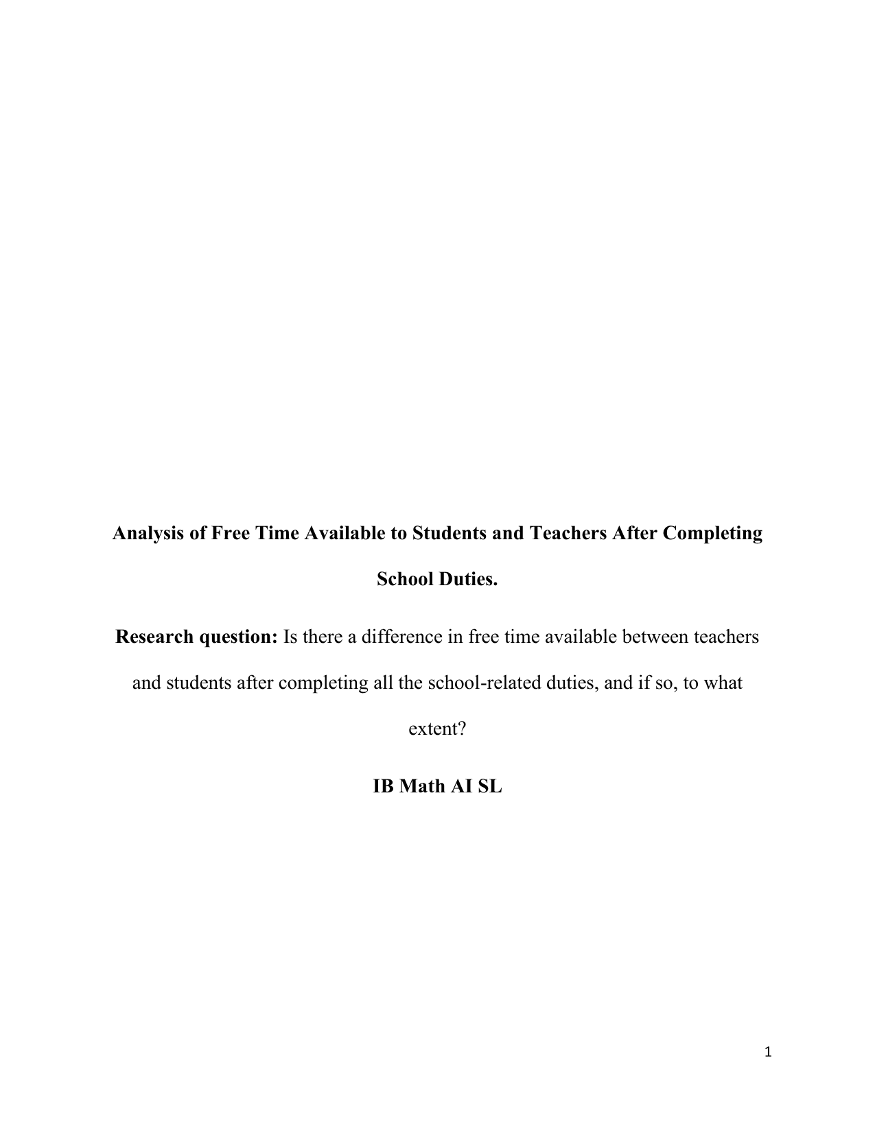 Is there a difference in free time available between teachers
and students after completing all the school-related duties, and if so, to what
extent? - Mathematics Applications & Interpretation (AI) IA exemplar scored 5