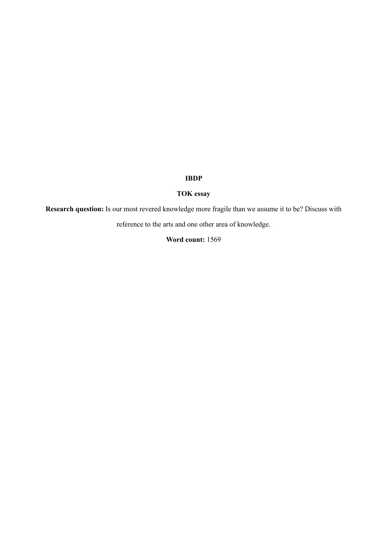 Is our most revered knowledge more fragile than we assume it to be? Discuss with reference to the arts and one other area of knowledge. - Theory of Knowledge (TOK) TOK exemplar scored A
