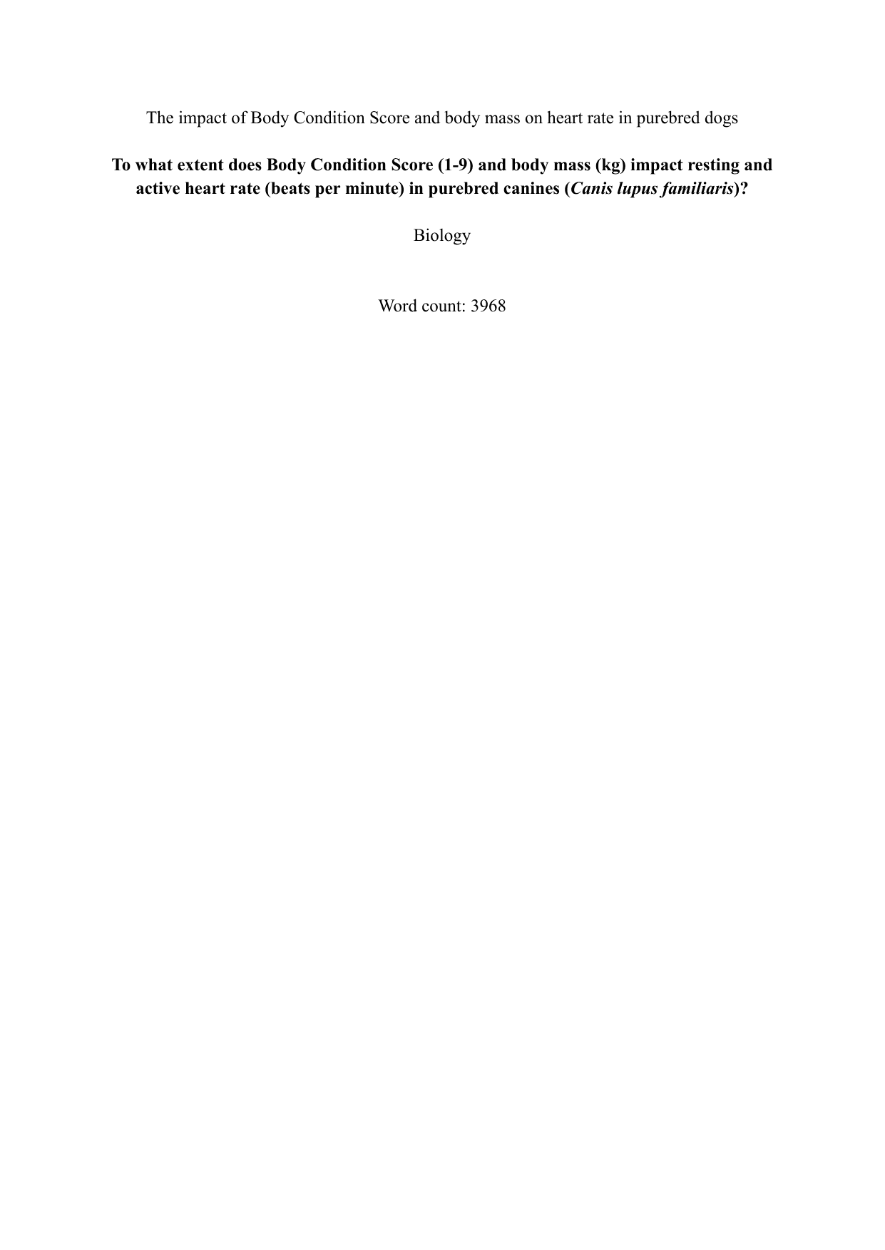 To what extent does Body Condition Score (1-9) and body mass (kg) impact resting and 
active heart rate (beats per minute) in purebred canines (Canis lupus familiaris)? - Biology EE exemplar scored B