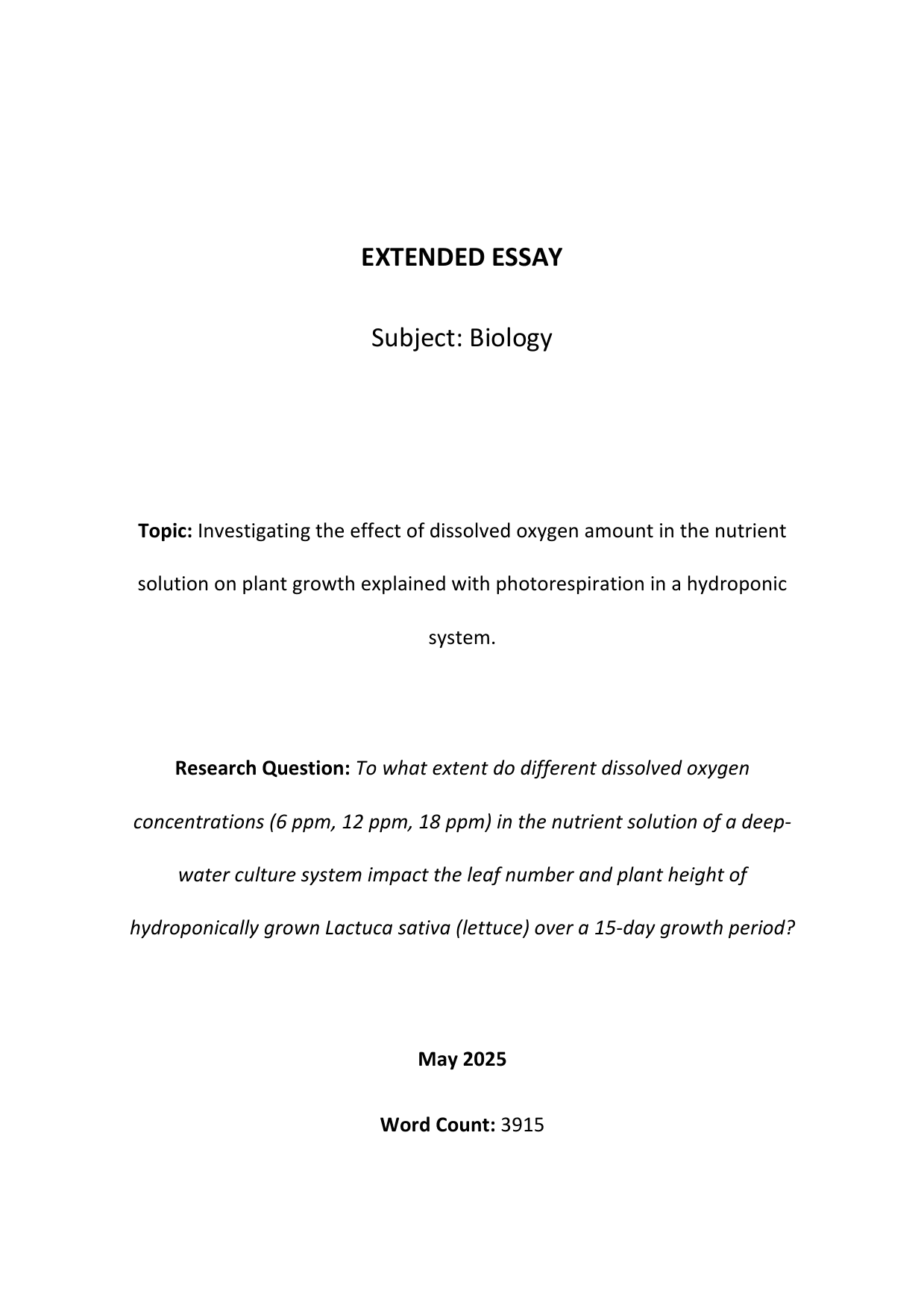 To what extent do different dissolved oxygen
concentrations (6 ppm, 12 ppm, 18 ppm) in the nutrient solution of a deep-water culture system impact the leaf number and plant height of hydroponically grown Lactuca sativa (lettuce) over a 15-day growth period? - Biology EE exemplar scored C