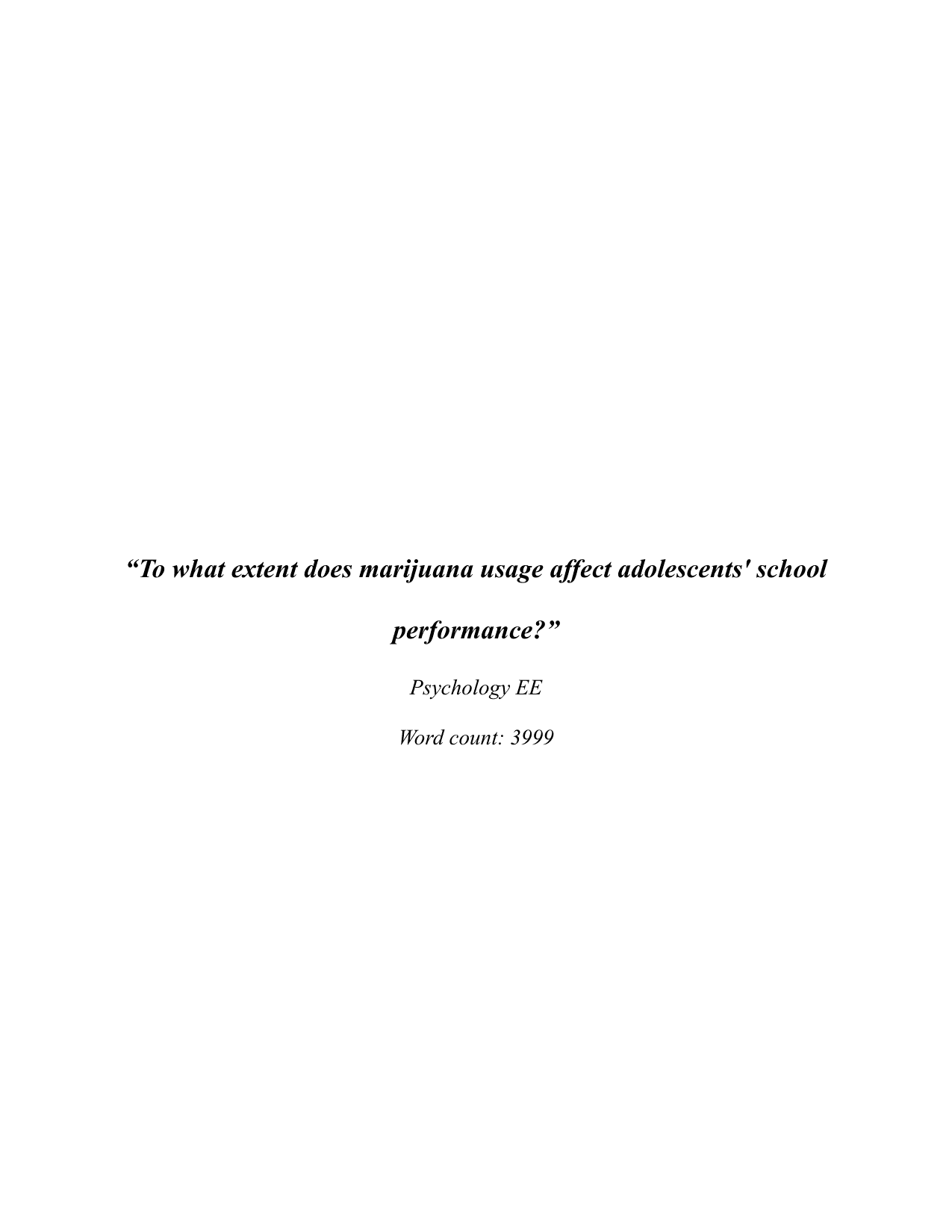 “To what extent does marijuana usage affect adolescents' school performance?” - Psychology EE exemplar scored A