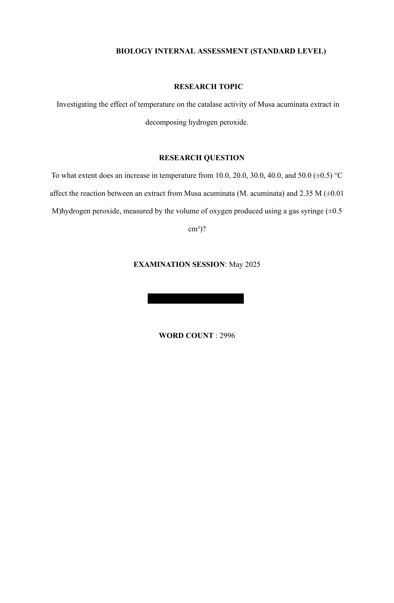 To what extent does an increase in temperature from 10.0, 20.0, 30.0, 40.0, and 50.0 (±0.5) °C affect the reaction between an extract from Musa acuminata (M. acuminata) and 2.35 M (±0.01 M)hydrogen peroxide, measured by the volume of oxygen produced using a gas syringe (±0.5 cm³)? - Biology IA exemplar scored 6